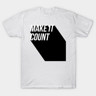 make it count T-Shirt